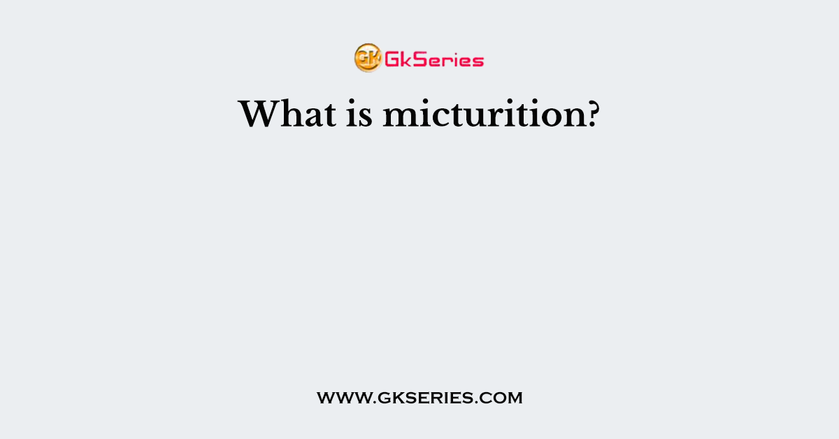 What is micturition?