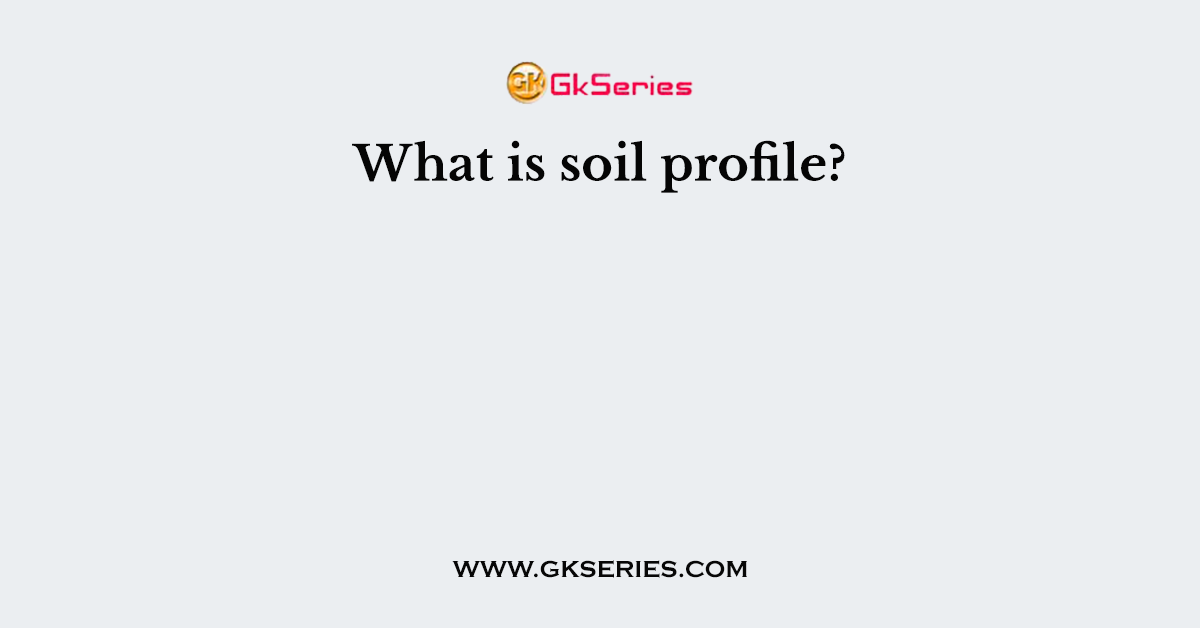 What is soil profile?