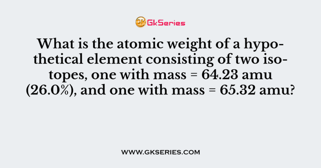 what-is-the-atomic-weight-of-a-hypothetical-element-consisting-of-two