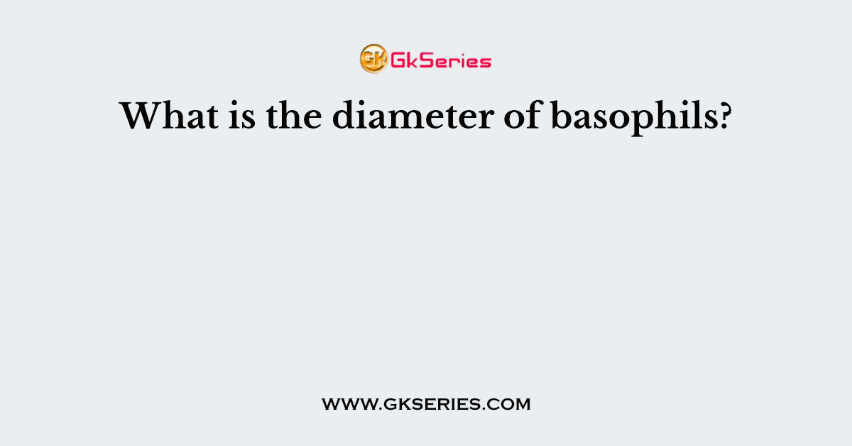 What is the diameter of basophils?