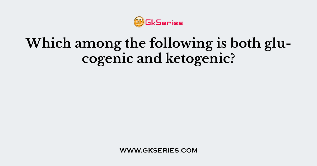 Which among the following is both glucogenic and ketogenic?