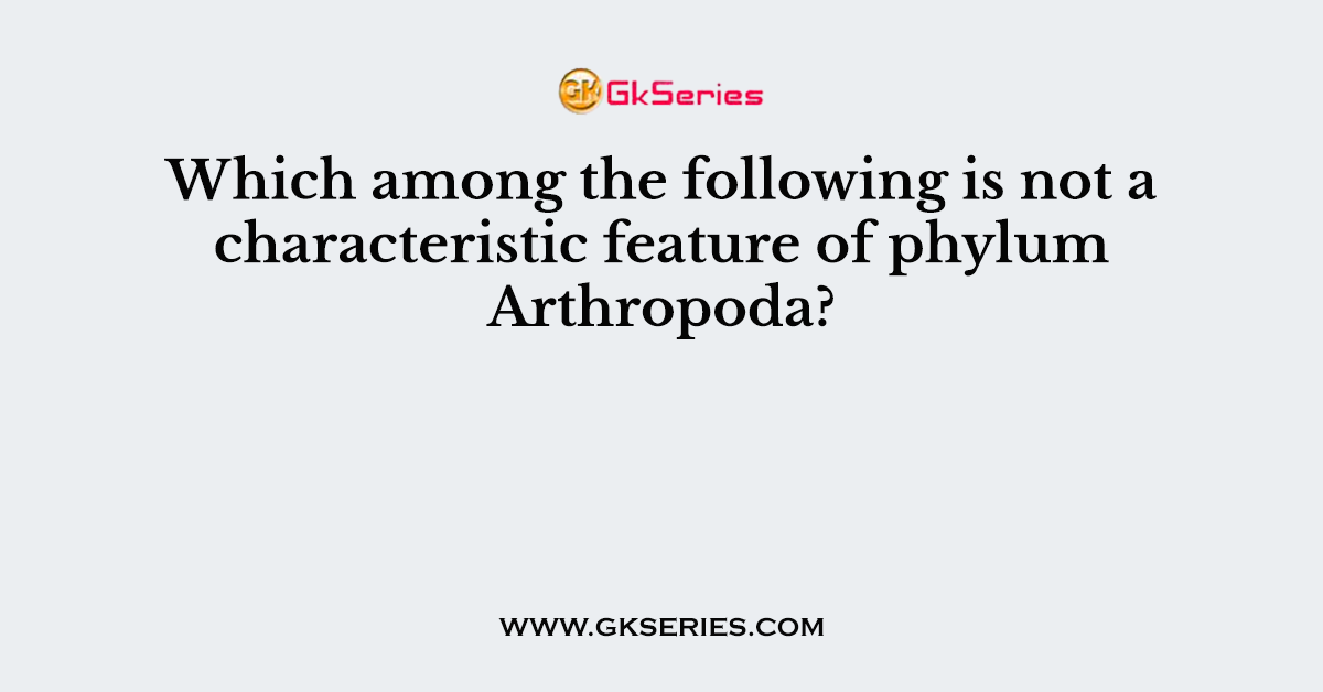 Which among the following is not a characteristic feature of phylum Arthropoda?