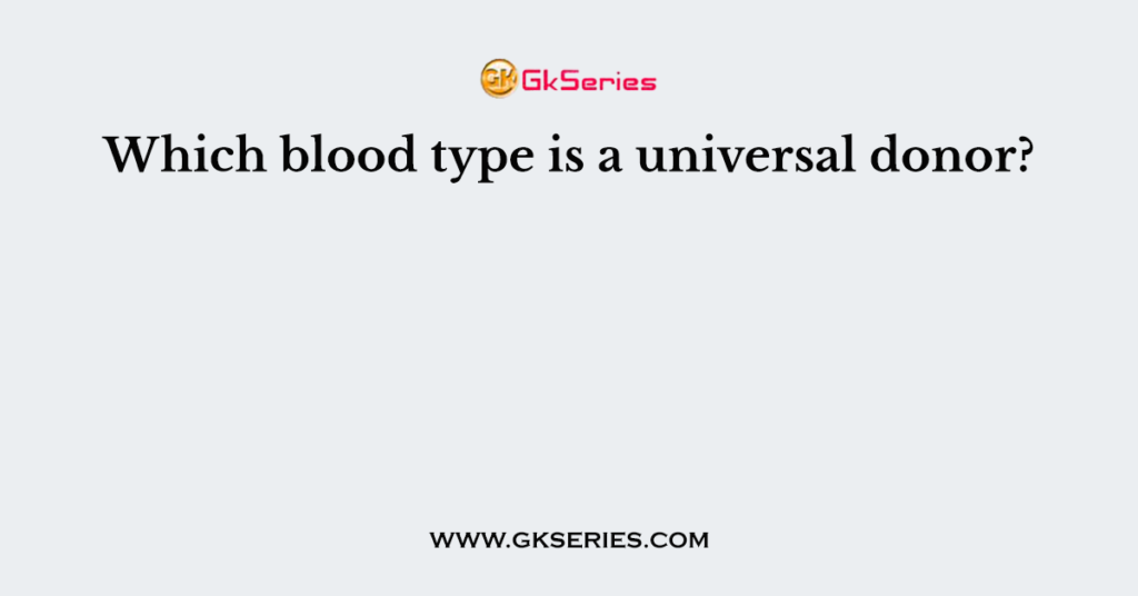 which-blood-type-is-a-universal-donor