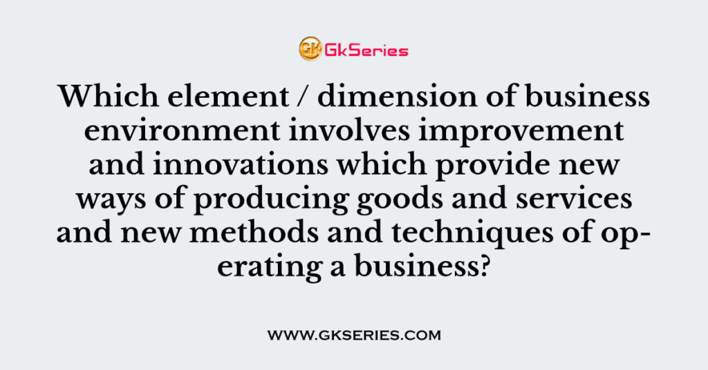 which-element-dimension-of-business-environment-involves-improvement