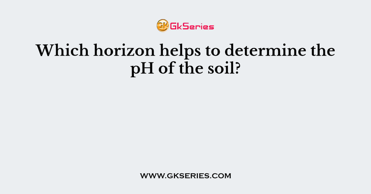 Which horizon helps to determine the pH of the soil?
