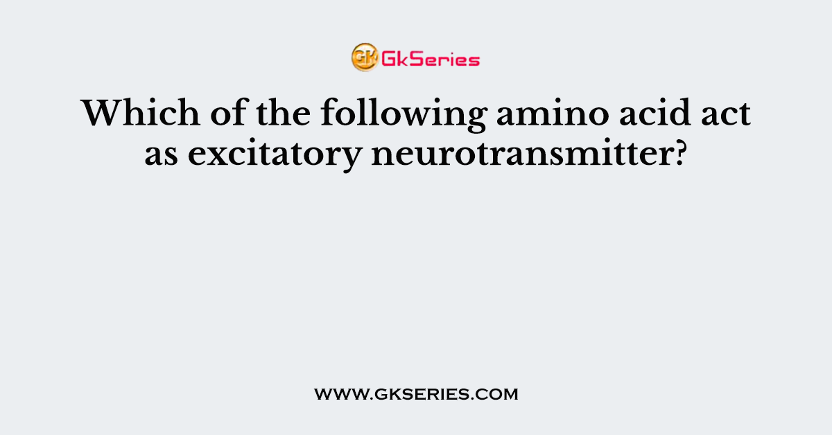 Which of the following amino acid act as excitatory neurotransmitter?