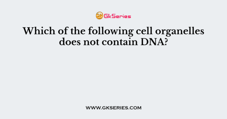 which-of-the-following-cell-organelles-does-not-contain-dna