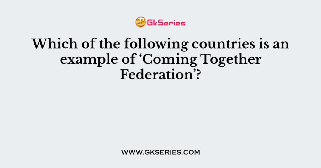 which-of-the-following-countries-is-an-example-of-coming-together