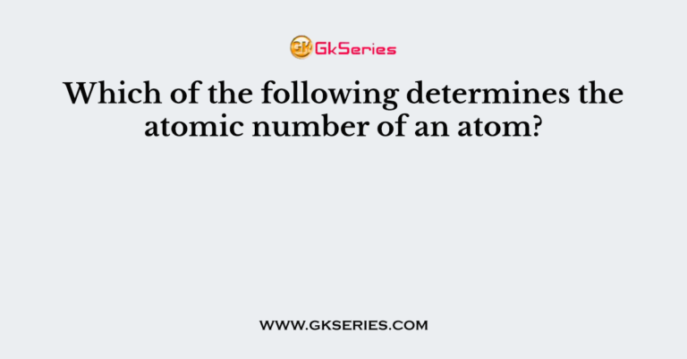 which-of-the-following-determines-the-atomic-number-of-an-atom