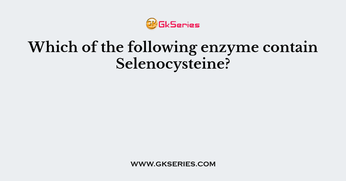 Which of the following enzyme contain Selenocysteine?
