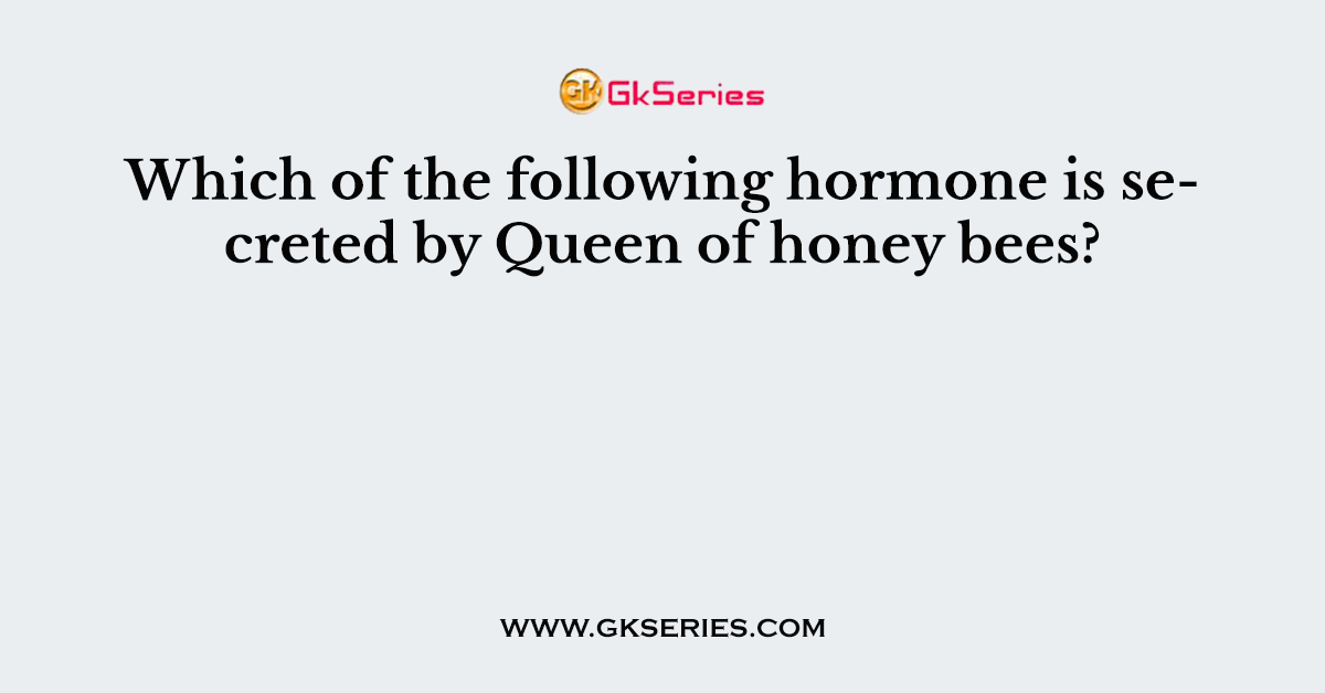 Which of the following hormone is secreted by Queen of honey bees?