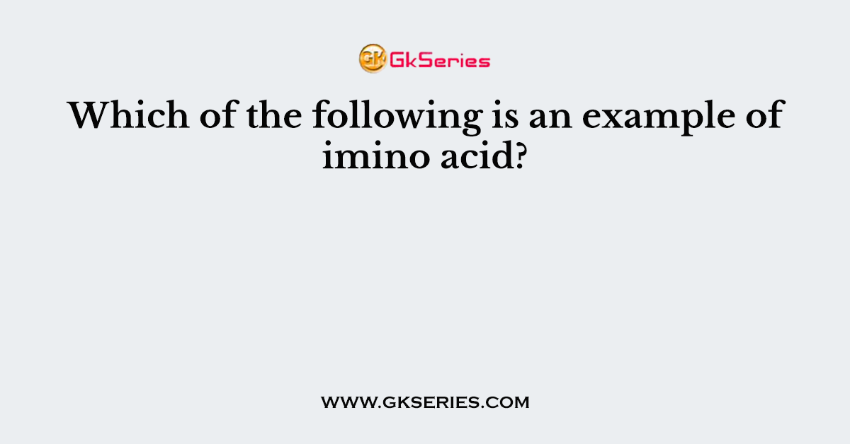 Which of the following is an example of imino acid?