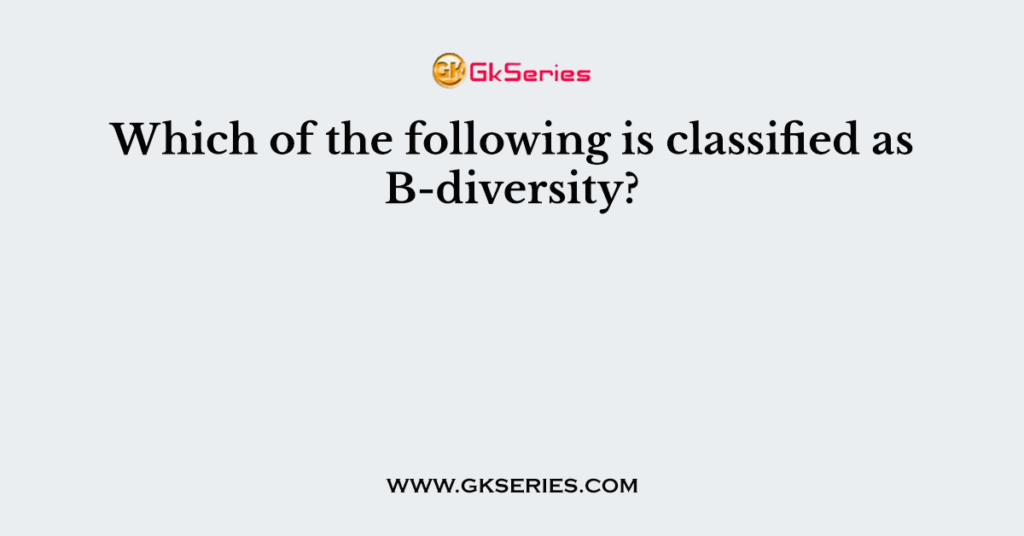 Which Of The Following Is Classified As B-diversity?