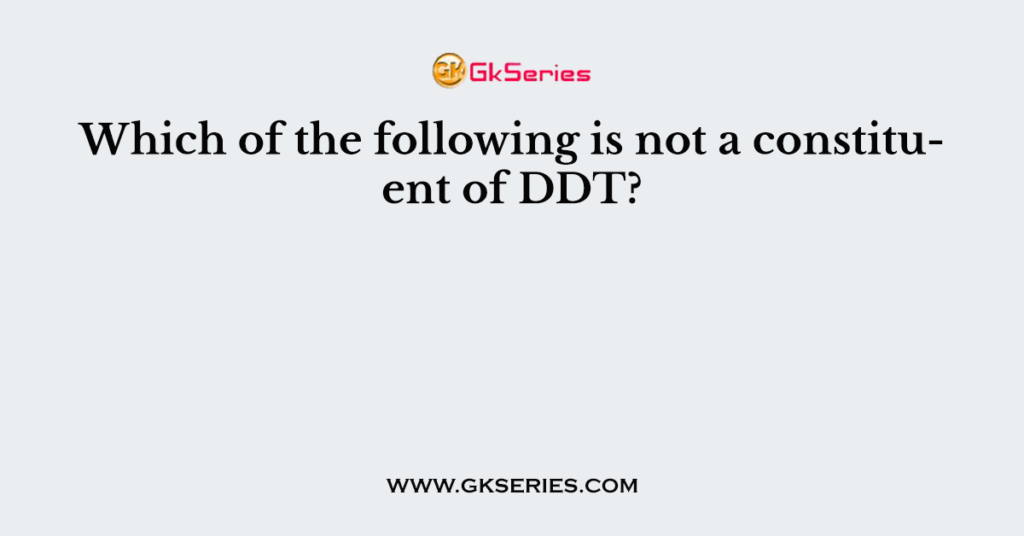 Which of the following is not a constituent of DDT?