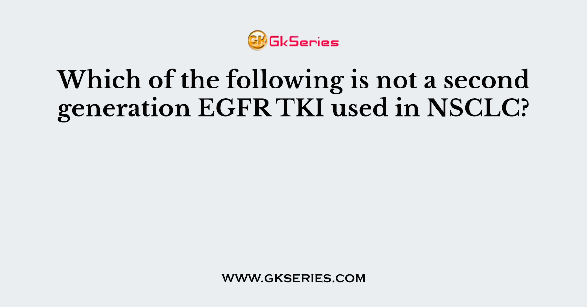 Which of the following is not a second generation EGFR TKI used in NSCLC?