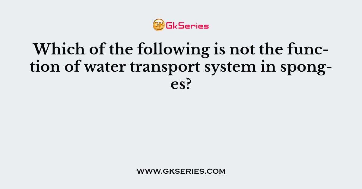 Which of the following is not the function of water transport system in sponges?
