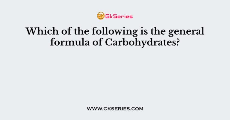 which-of-the-following-is-the-general-formula-of-carbohydrates