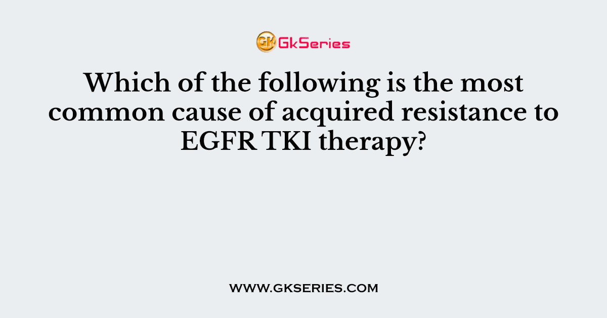 Which of the following is the most common cause of acquired resistance to EGFR TKI therapy?
