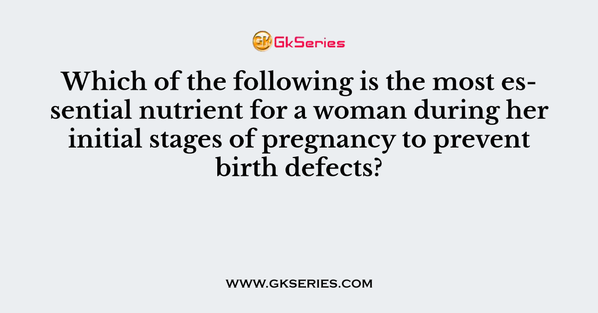 Which of the following is the most essential nutrient for a woman during her initial stages of pregnancy to prevent birth defects?