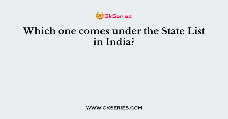 which-one-comes-under-the-state-list-in-india