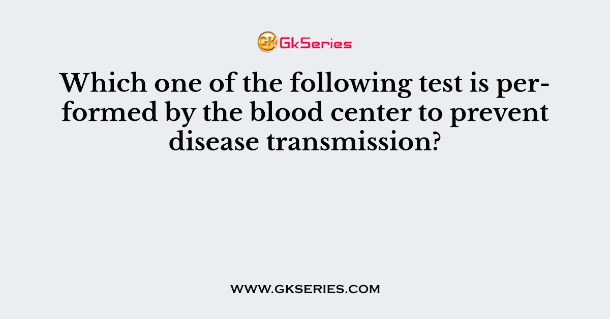 Which one of the following test is performed by the blood center to prevent disease transmission?