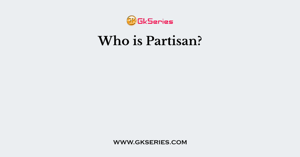 Who is Partisan?