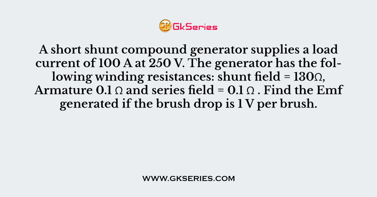 A short shunt compound generator supplies a load current of 100 A at 250 V.