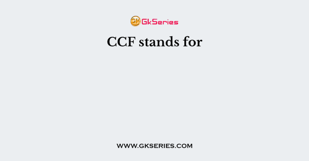 CCF stands for