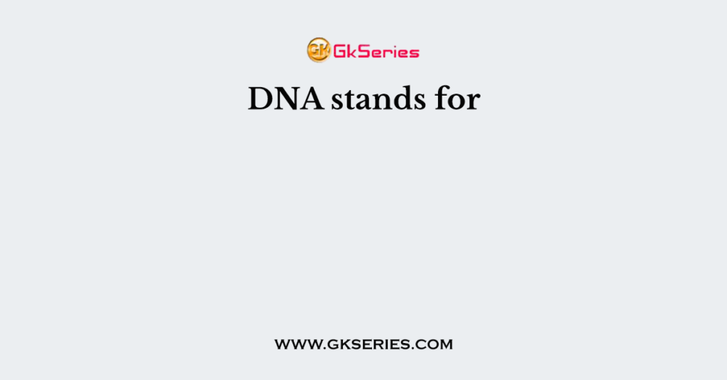 DNA Stands For