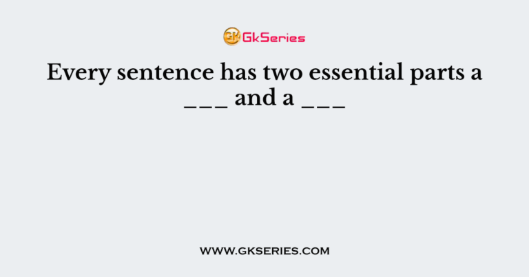 every-sentence-has-two-essential-parts-a-and-a