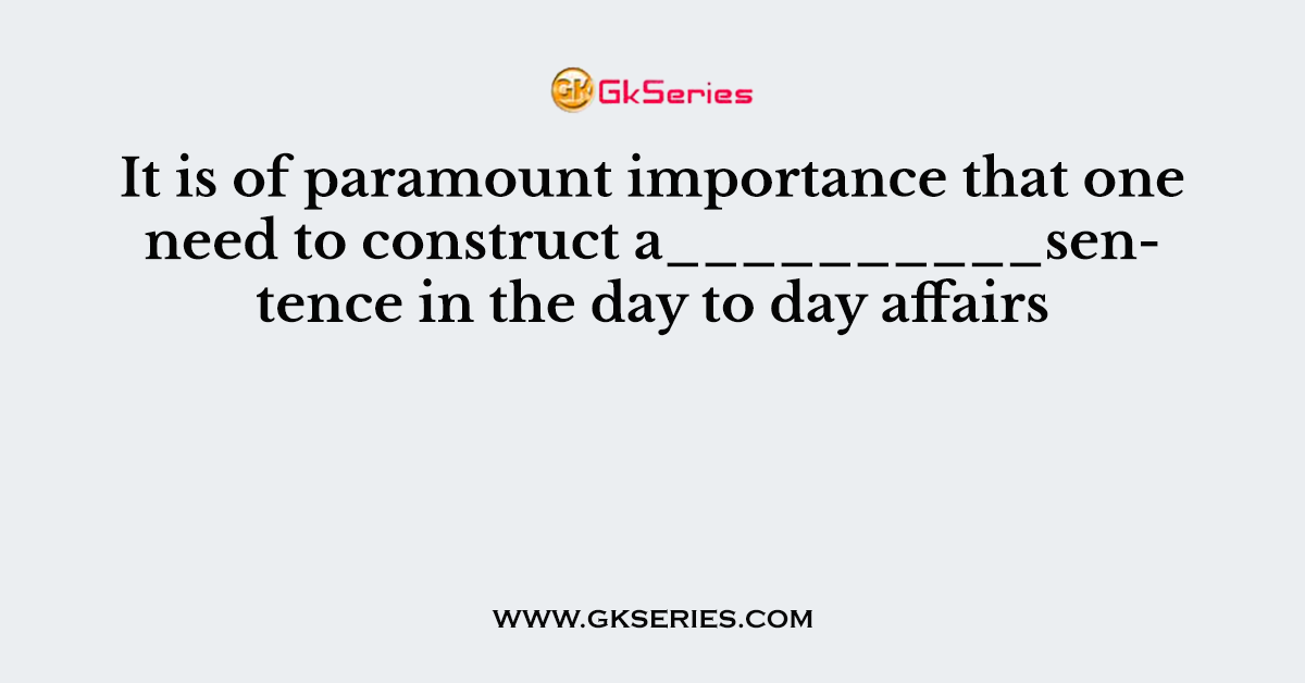 It Is Of Paramount Importance That One Need To Construct A 