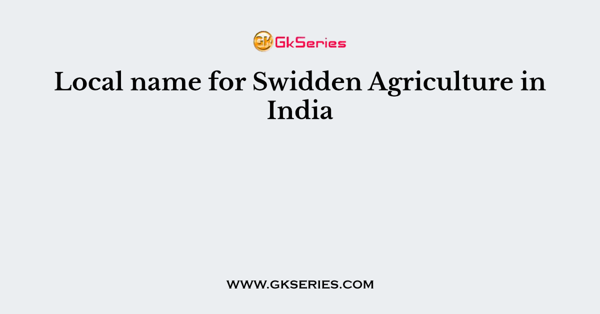 Local name for Swidden Agriculture in India