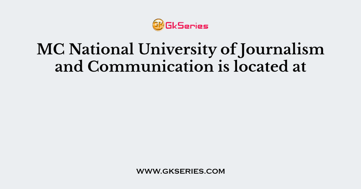 MC National University of Journalism and Communication is located at