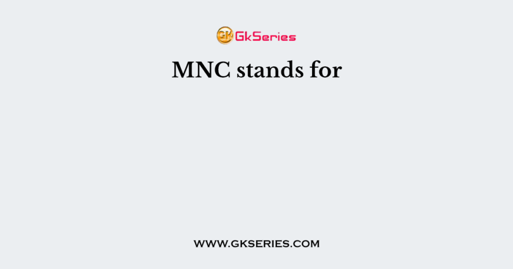 MNC stands for