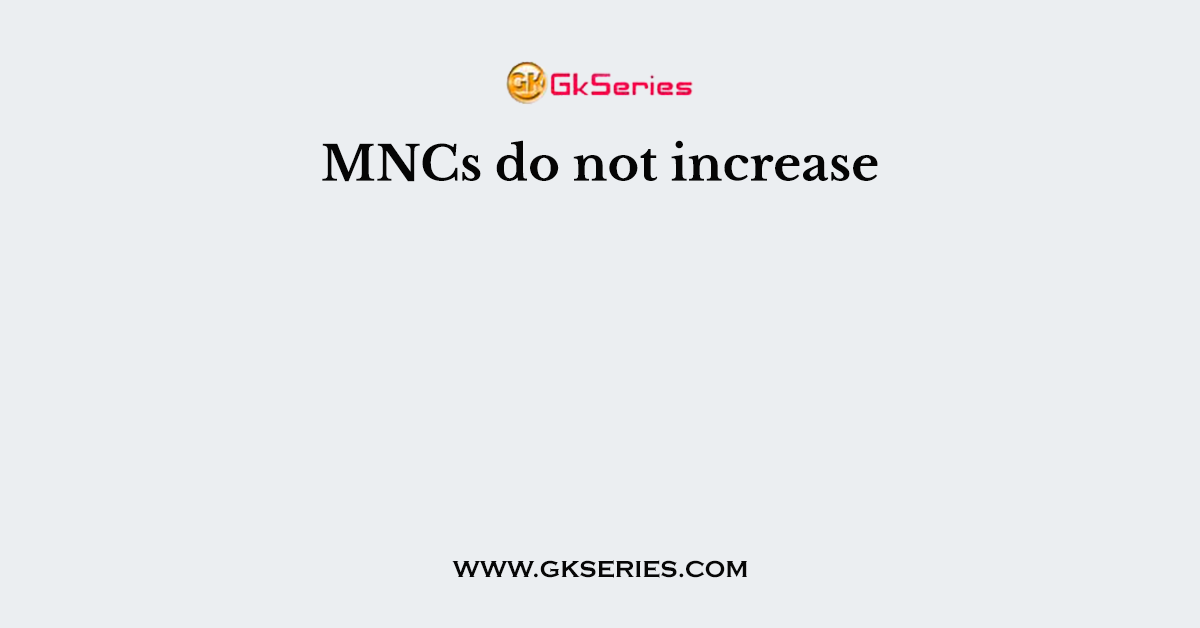 MNCs do not increase