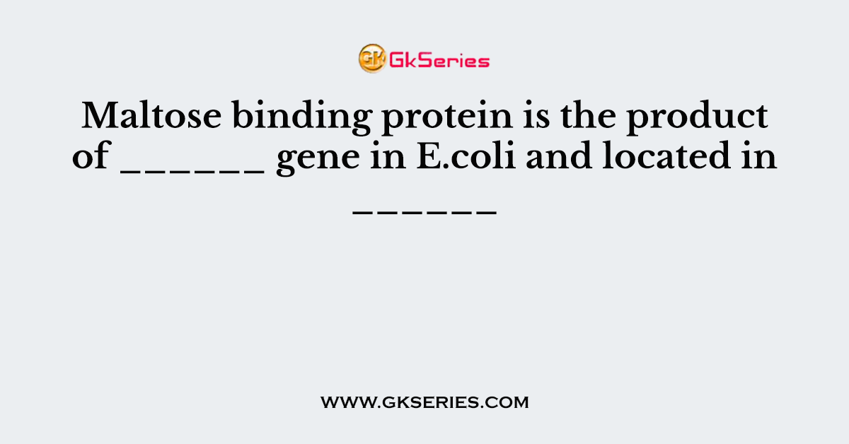 Maltose binding protein is the product of ______ gene in E.coli and located in ______