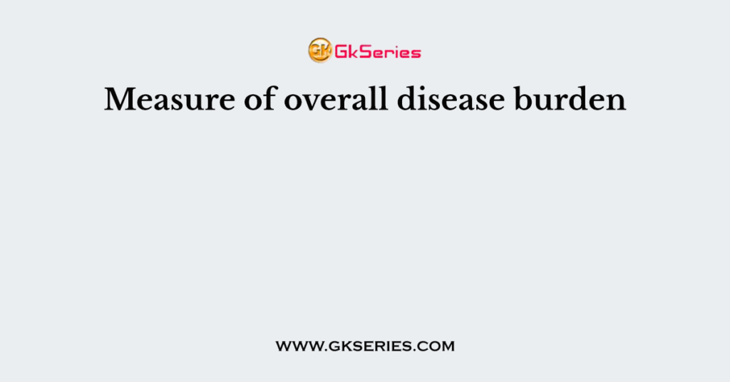 Measure of overall disease burden