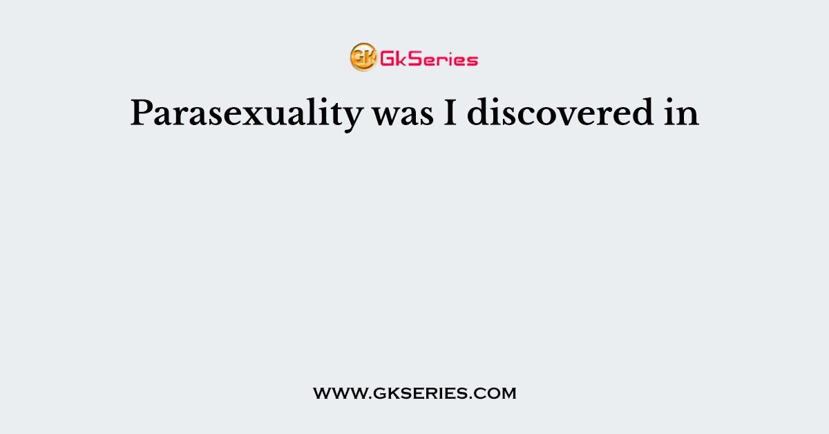 Parasexuality was I discovered in