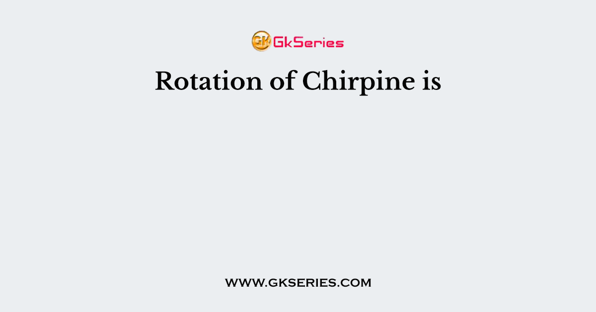 Rotation of Chirpine is