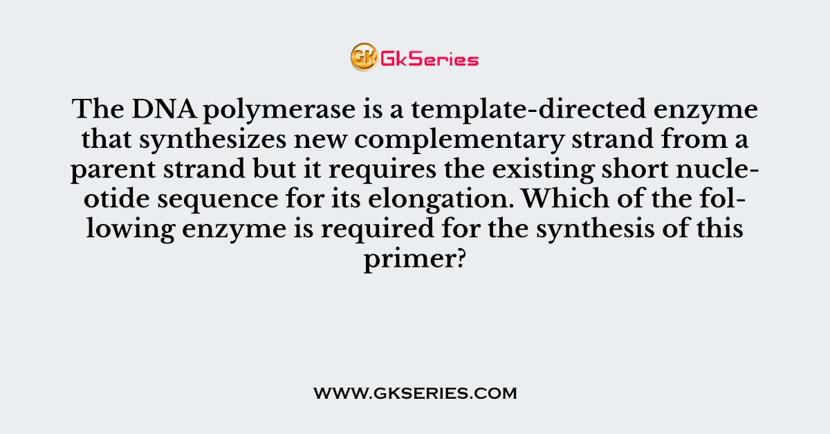 The DNA polymerase is a template-directed enzyme that synthesizes new complementary strand from a