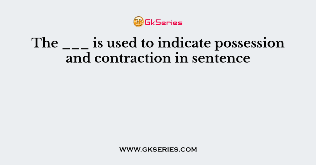 the-is-used-to-indicate-possession-and-contraction-in-sentence