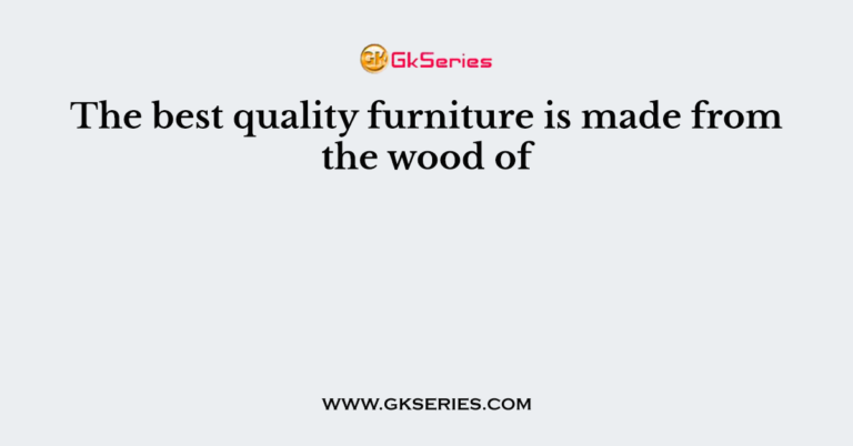 the-best-quality-furniture-is-made-from-the-wood-of