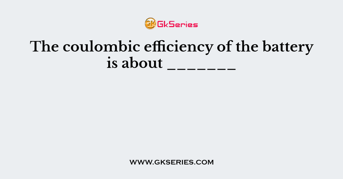 The coulombic efficiency of the battery is about _______