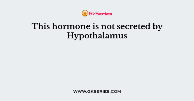 this-hormone-is-not-secreted-by-hypothalamus