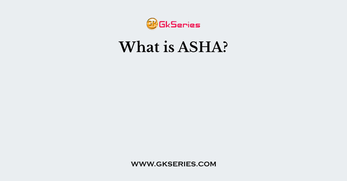 What is ASHA?