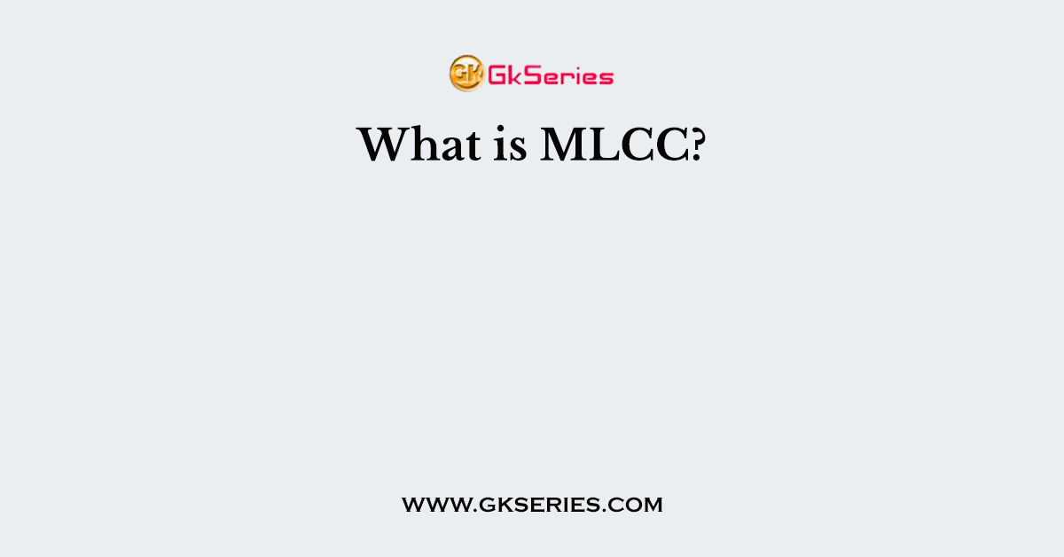 What is MLCC?