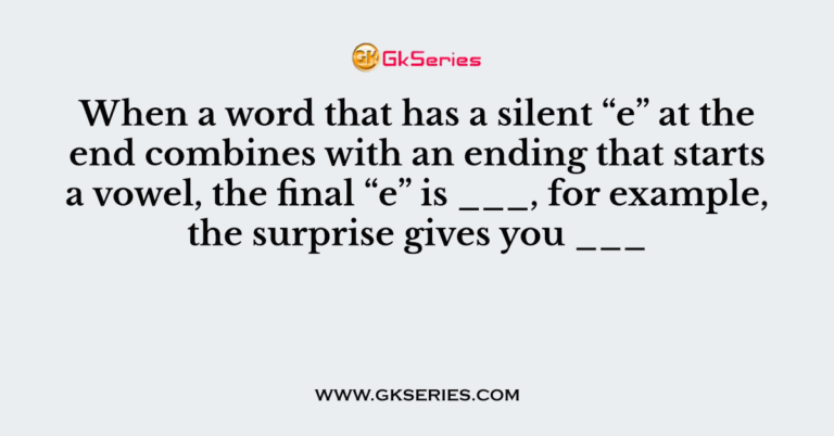 When A Word That Has A Silent “e” At The End Combines With An Ending ...