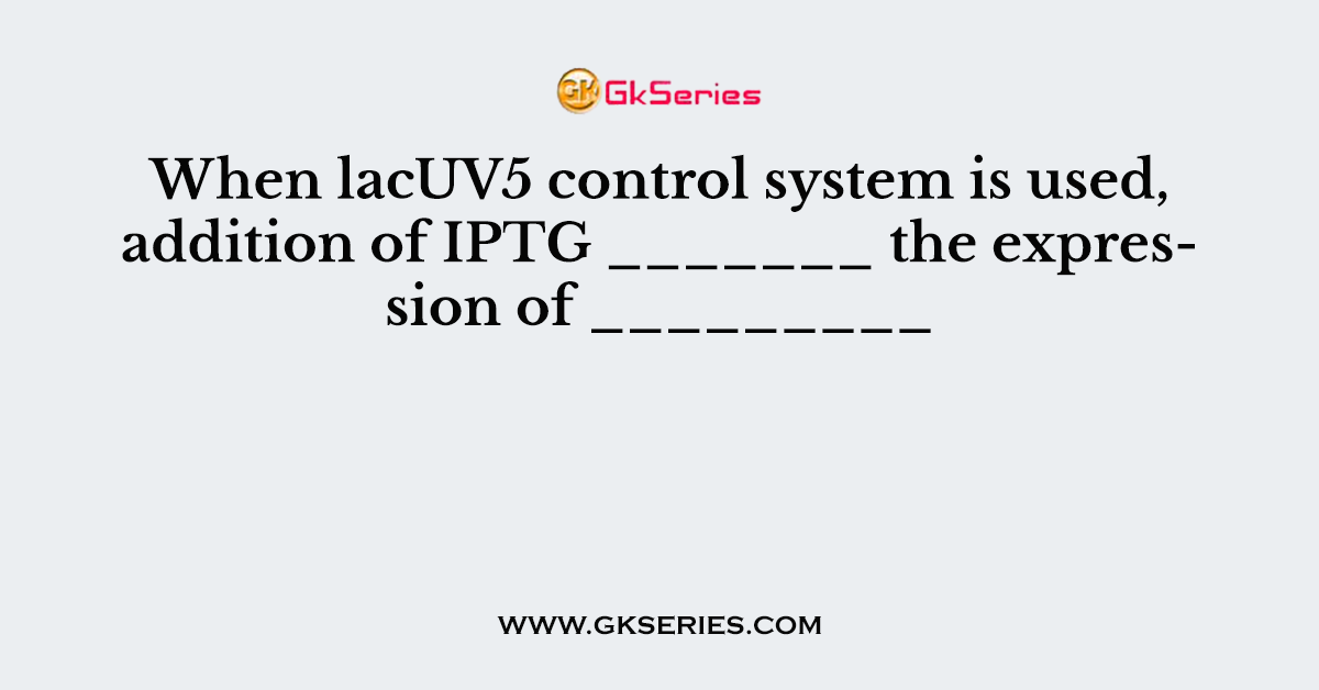 When lacUV5 control system is used