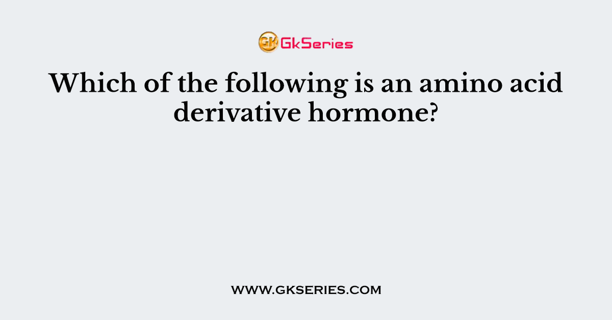 Which of the following is an amino acid derivative hormone?