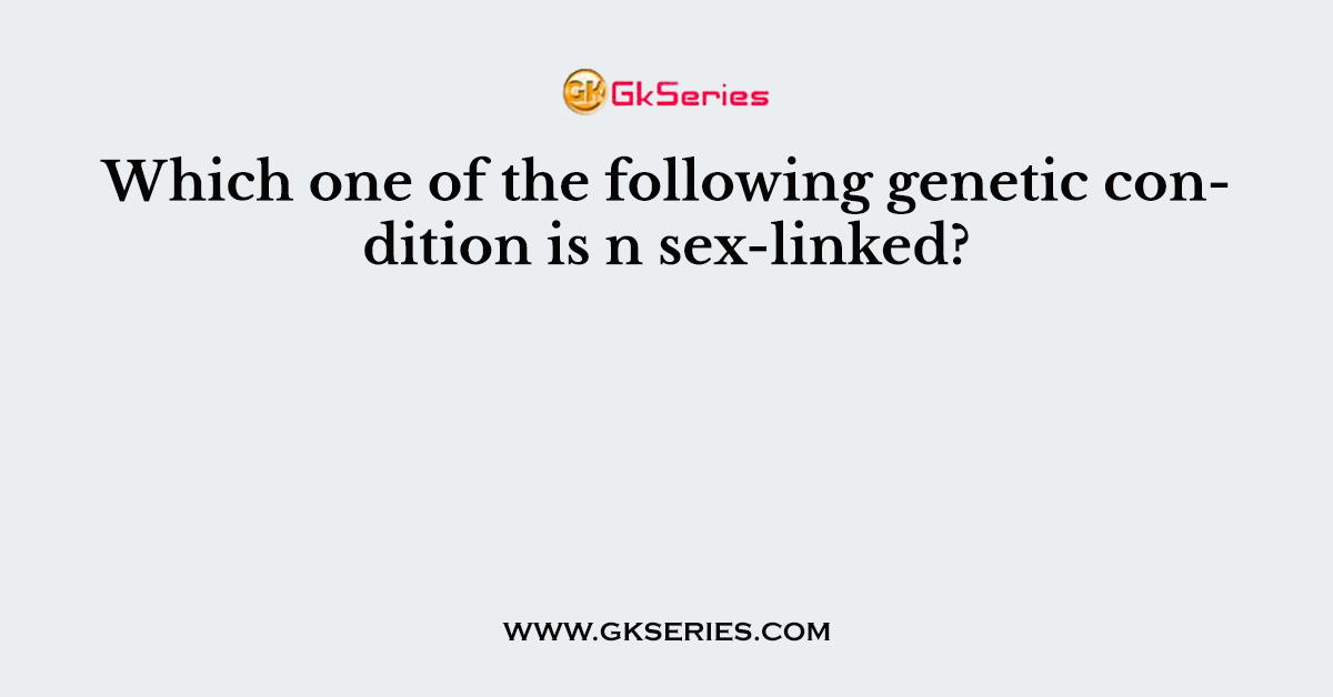 Which one of the following genetic condition is n sex-linked?